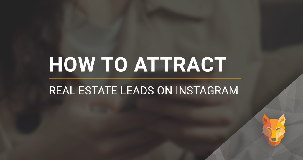 How to Attract Real Estate Leads on Instagram
