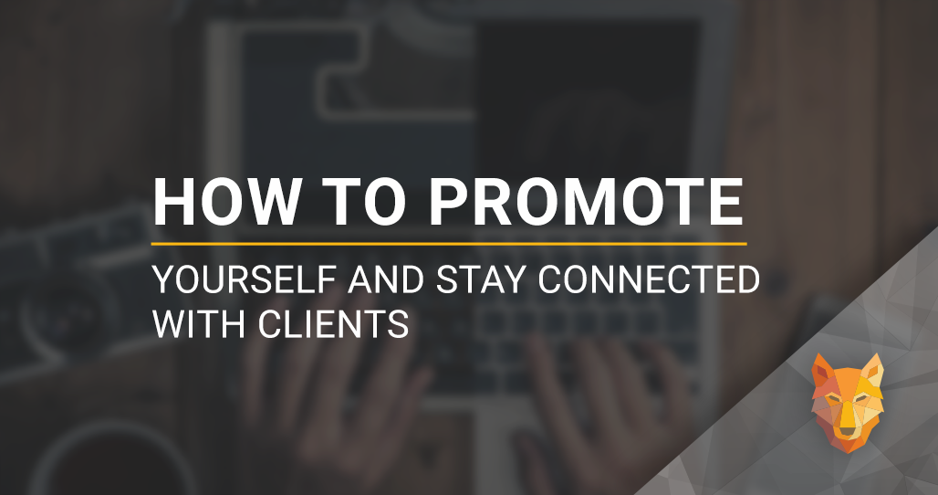 How to Promote Yourself and Stay Connected with Clients
