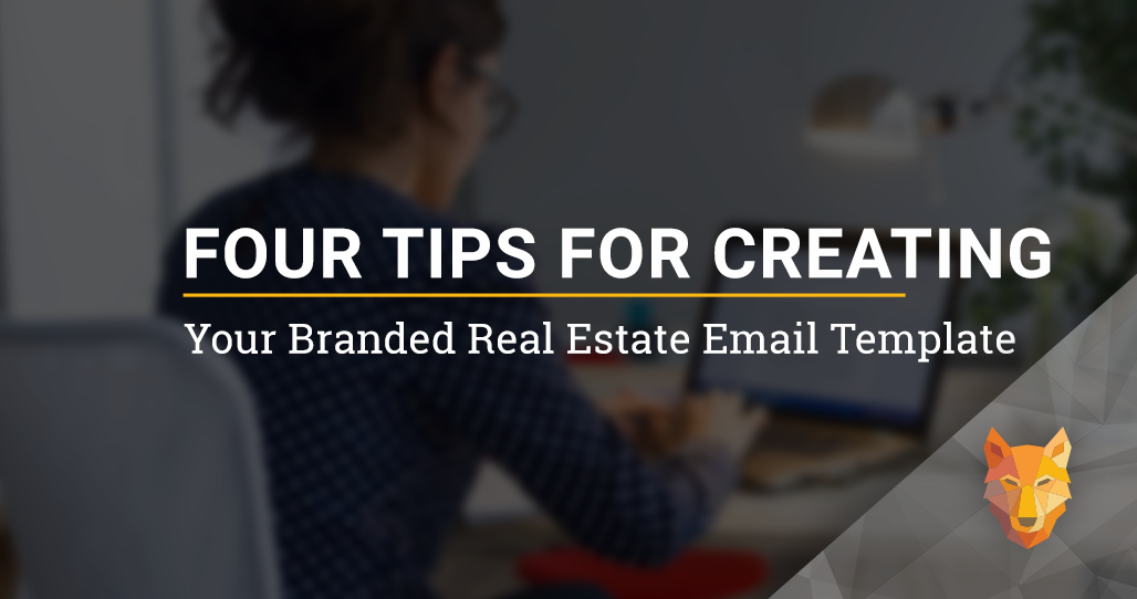 Four Tips for Creating Your Branded Real Estate Email Template