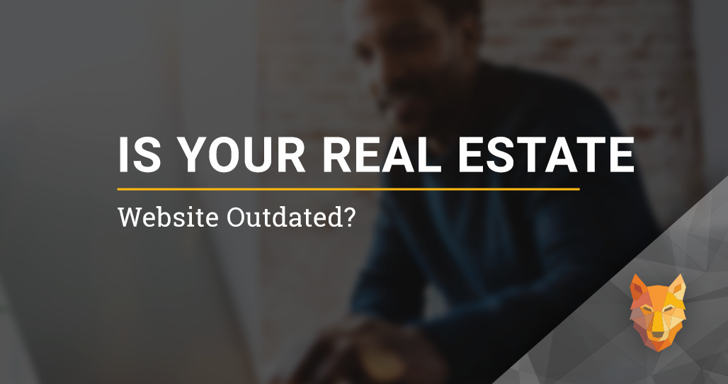 Is Your Real Estate Website Outdated?