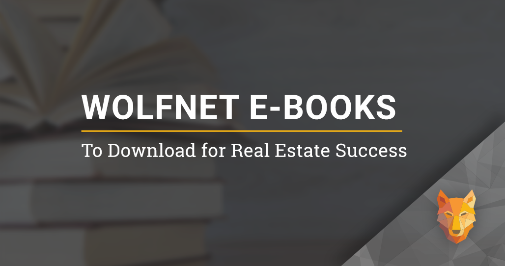 Recent WolfNet E-Book’s to Download for Real Estate Success