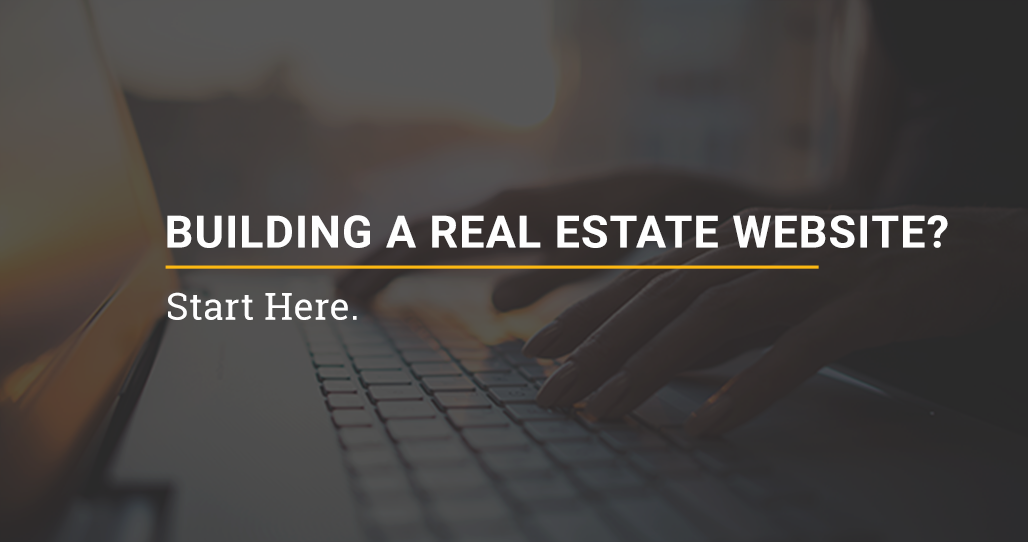 Building a Real Estate Website? Start Here.