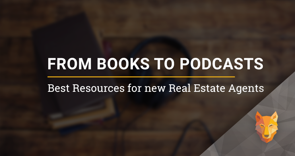 From Books to Podcasts: Best Resources for new Real Estate Agents
