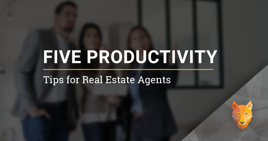 Five Productivity Tips for Real Estate Agents