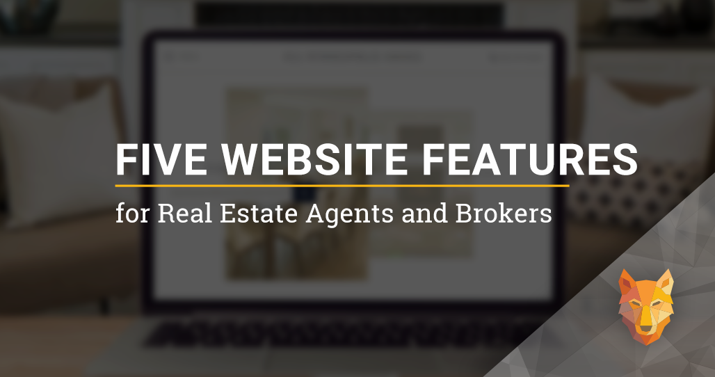 Five Website Features for Real Estate Agents and Brokers
