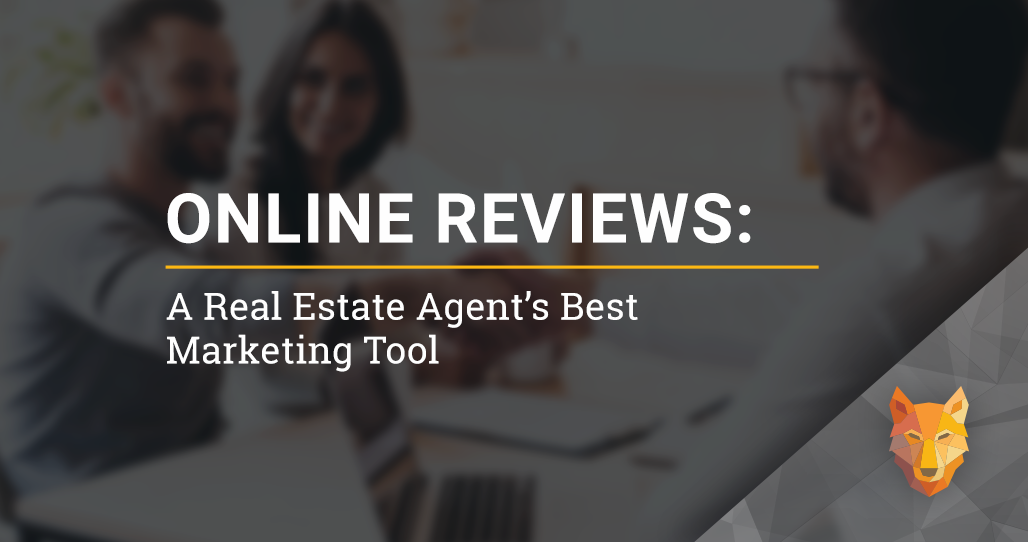 Online Reviews & Testimonials: A Real Estate Agent’s Best Marketing Tool