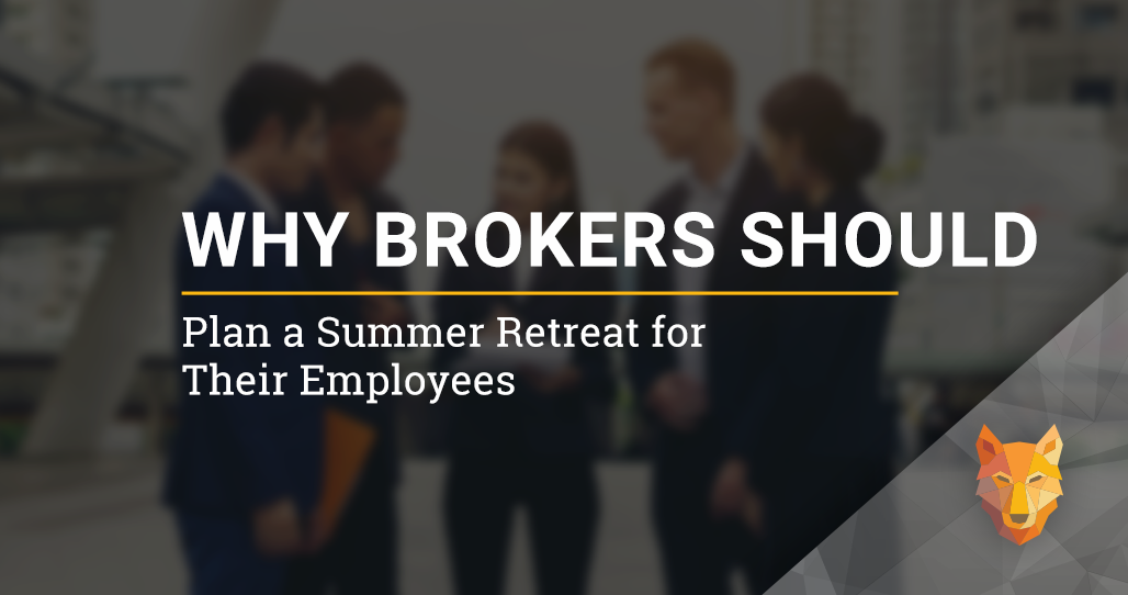 Why Brokers Should Plan a Summer Retreat for Their Employees